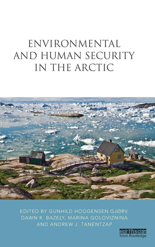 Environmental and Human Security in the Arctic (Earthscan Research Editions)