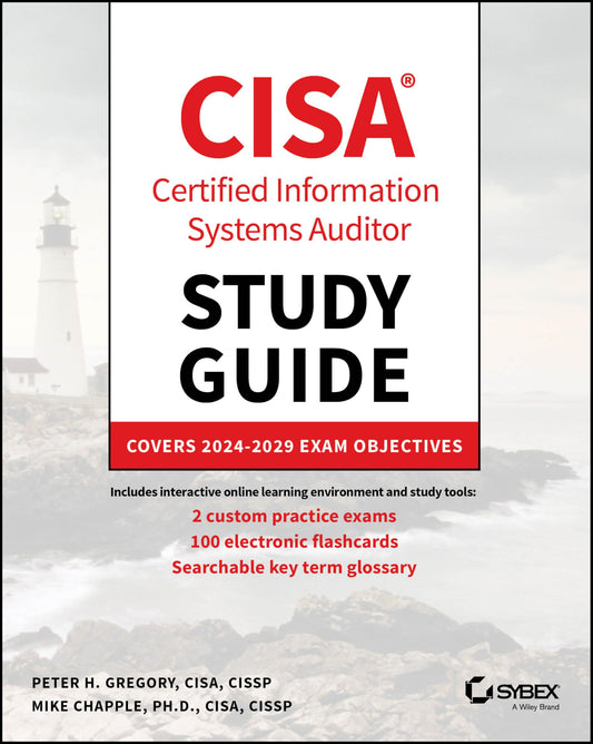 CISA Certified Information Systems Auditor Study Guide: Covers 2024 - 2029 Exam Objectives (Sybex Study Guide)