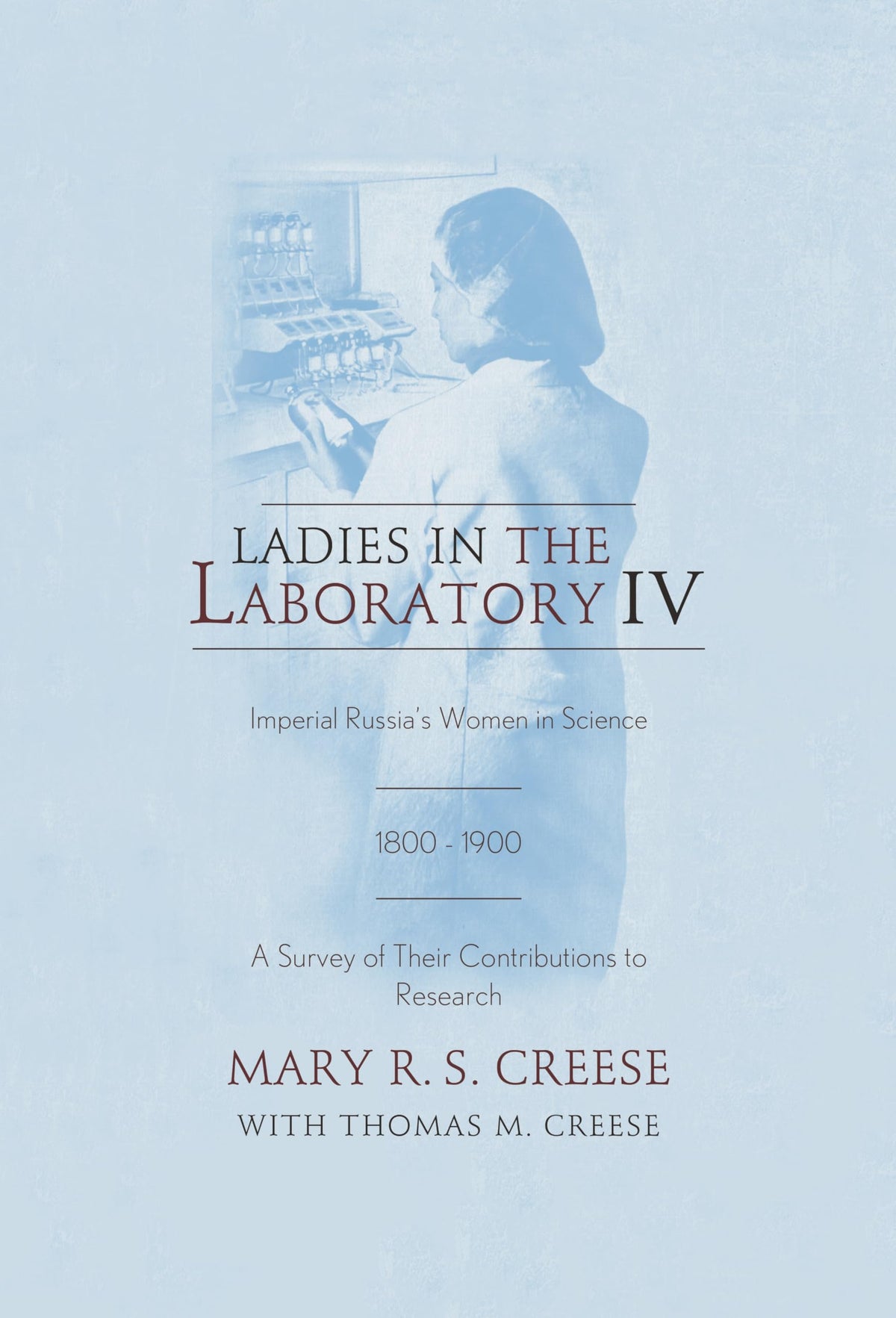 Ladies in the Laboratory IV: Imperial Russia's Women in Science, 1800-1900: A Survey of Their Contributions to Research