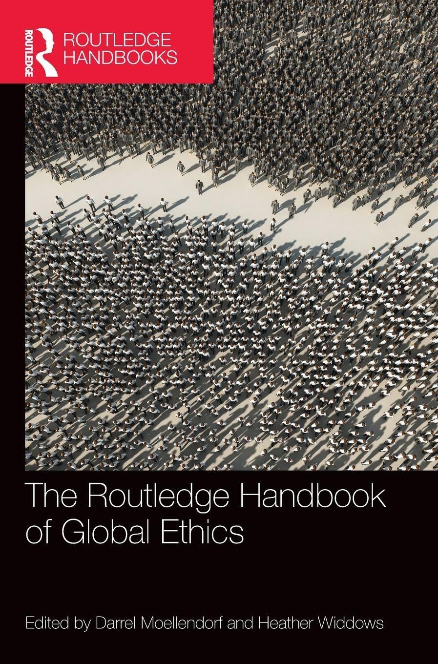 The Routledge Handbook of Global Ethics (Routledge Handbooks in Applied Ethics)