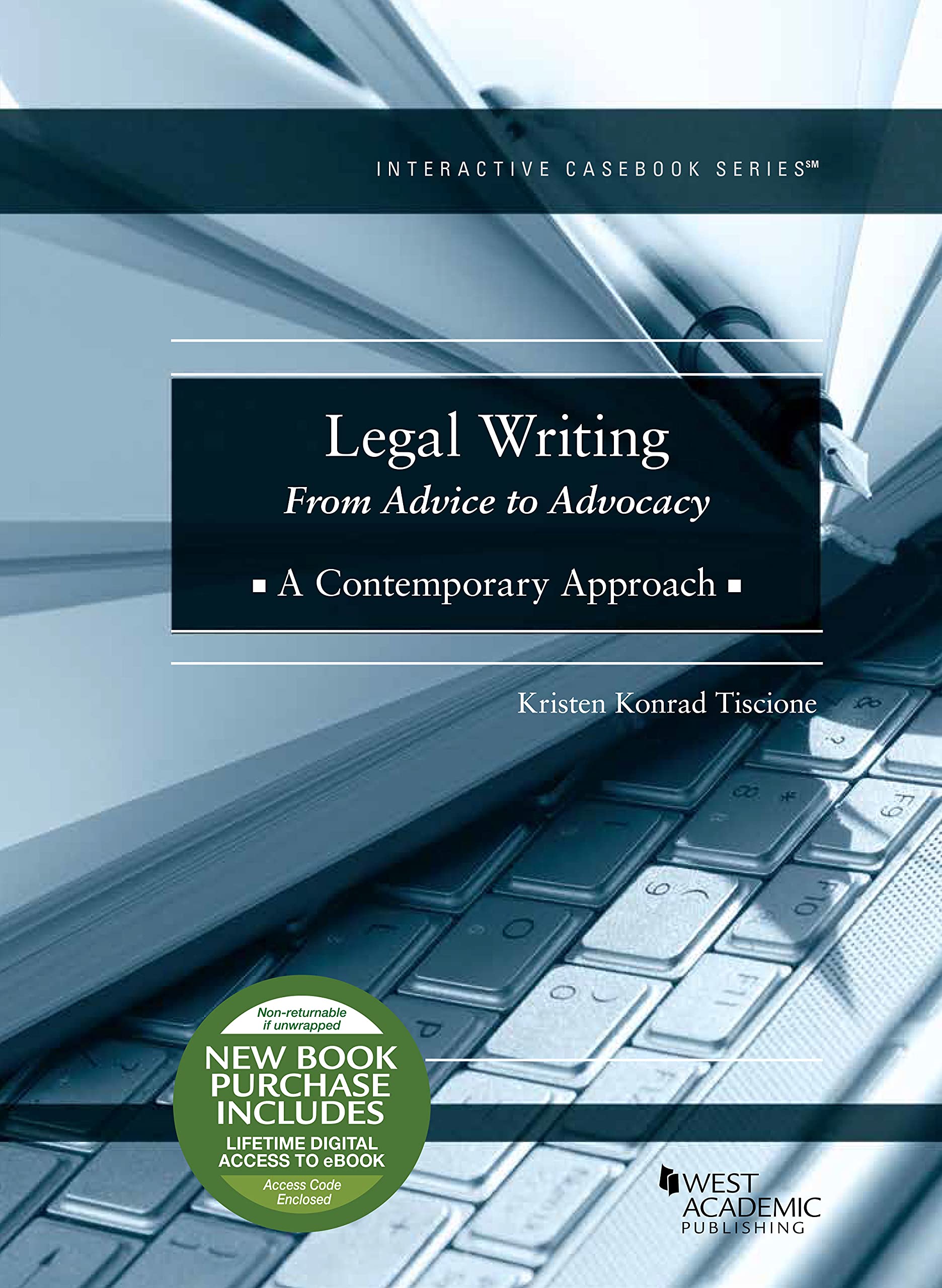 Legal Writing: From Advice to Advocacy, A Contemporary Approach (Interactive Casebook Series)