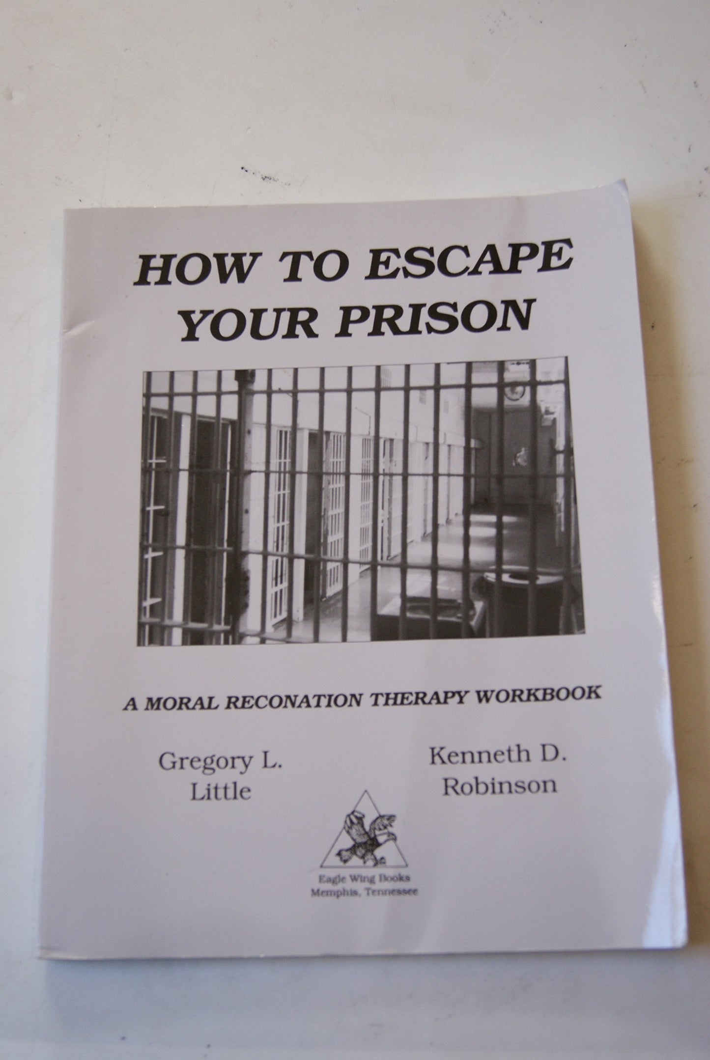 How to Escape Your Prison: A Moral Reconation Therapy Workbook