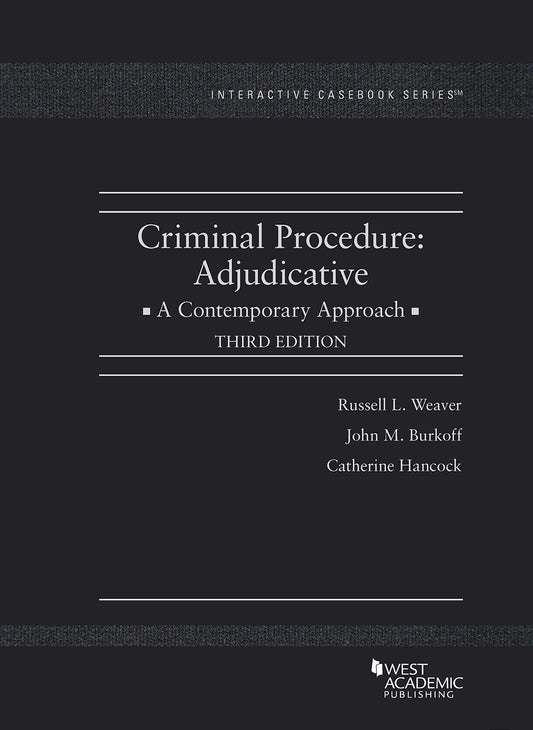 Criminal Procedure: Adjudicative, A Contemporary Approach (Interactive Casebook Series)