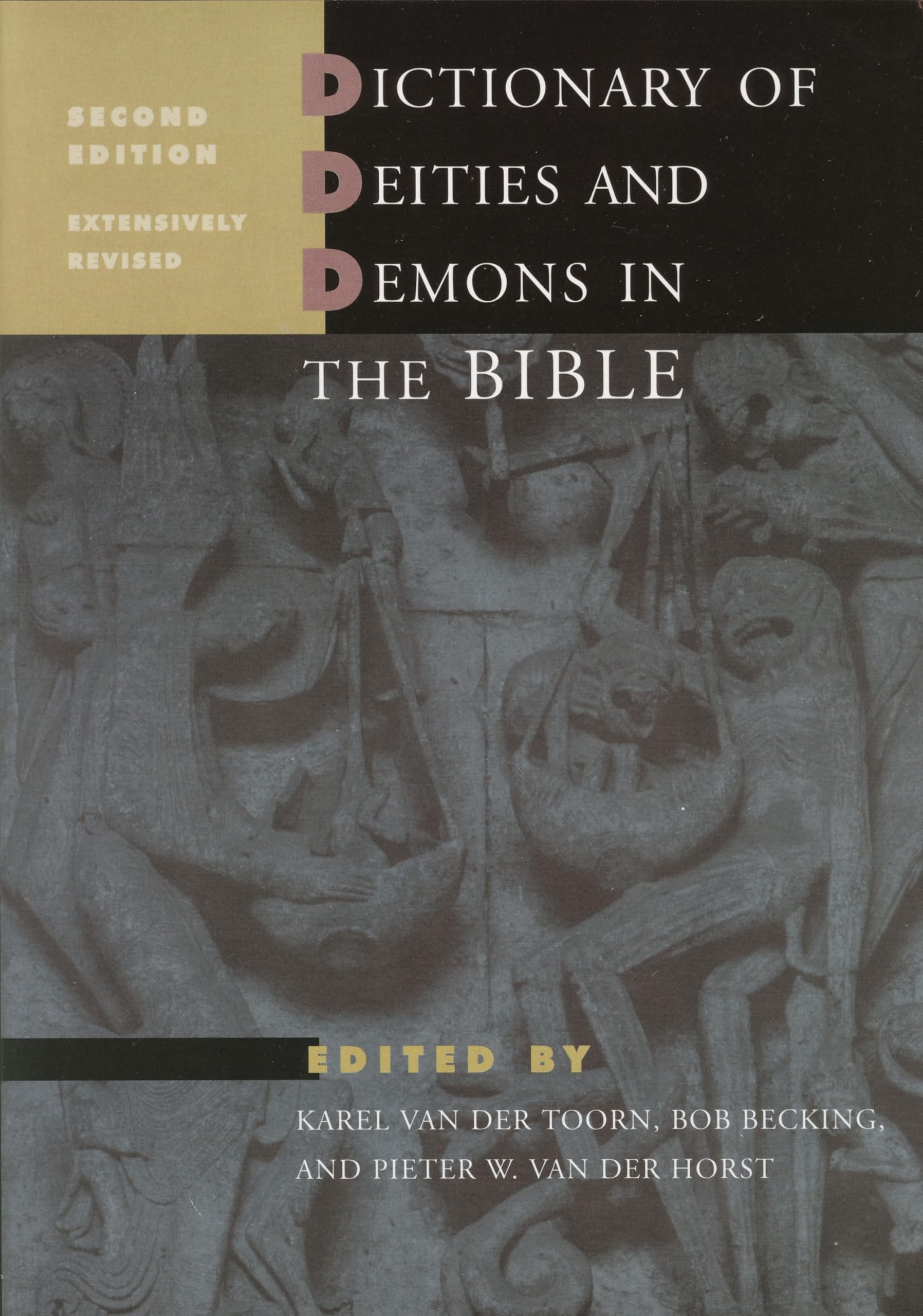 Dictionary of Deities and Demons in the Bible: Second extensively revised edition
