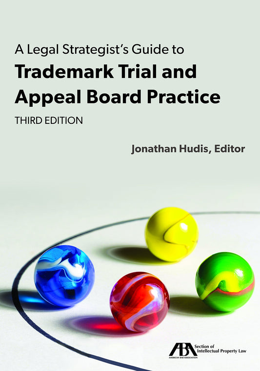 A Legal Strategist’s Guide to Trademark Trial and Appeal Board Practice