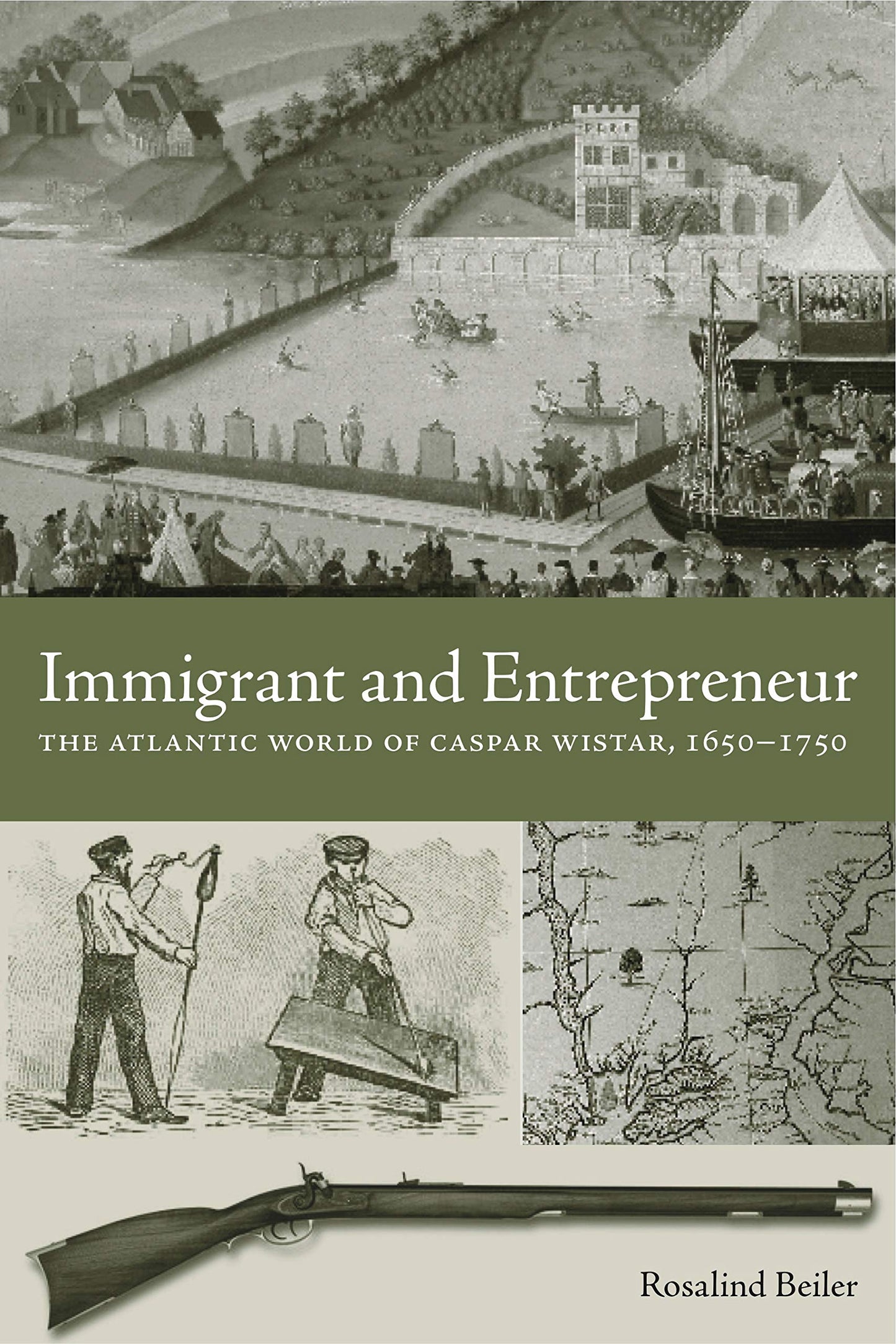 Immigrant and Entrepreneur: The Atlantic World of Caspar Wistar, 1650–1750 (Max Kade Research Institute: Germans Beyond Europe)