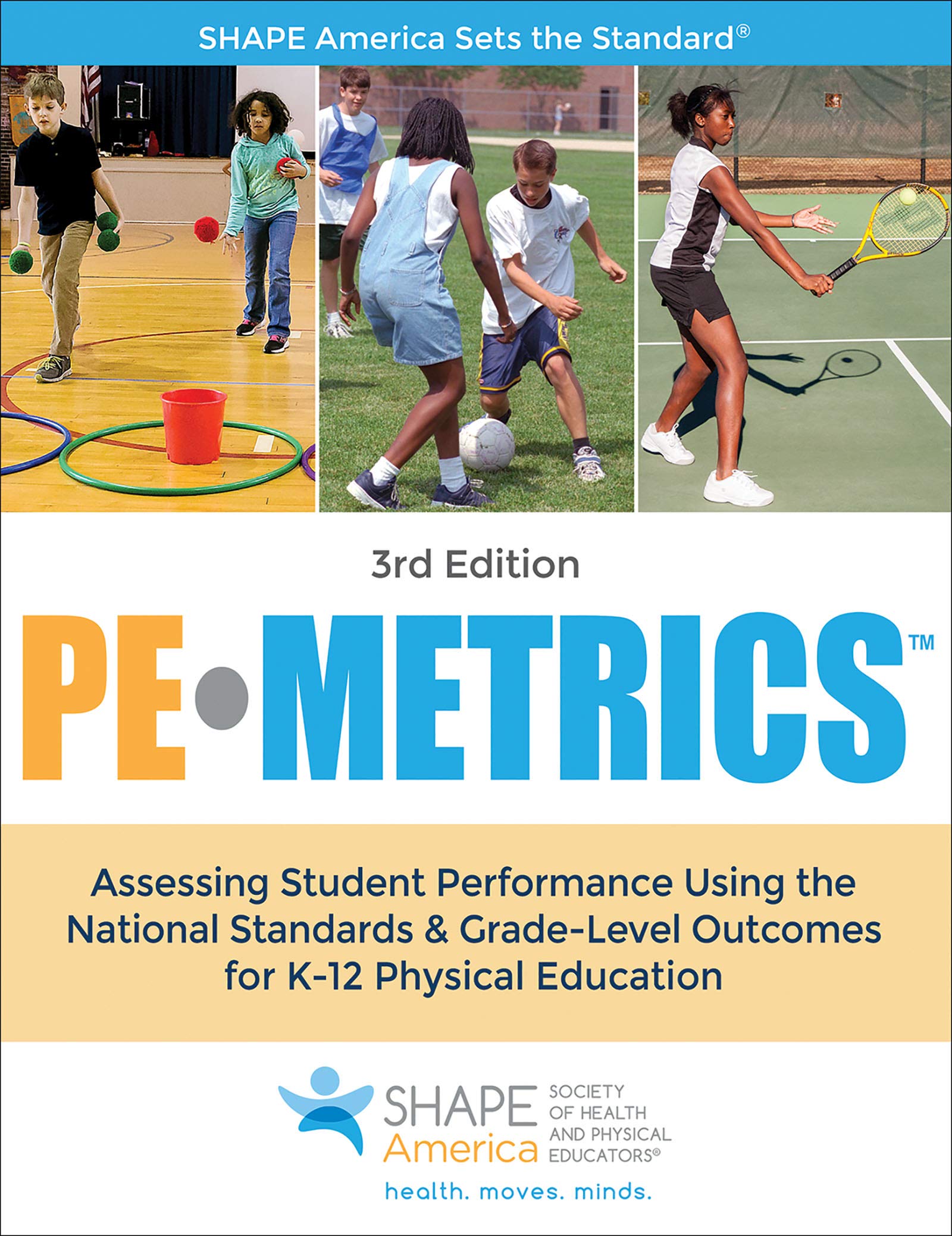 PE Metrics: Assessing Student Performance Using the National Standards & Grade-Level Outcomes for K-12 Physical Education (SHAPE America set the Standard)