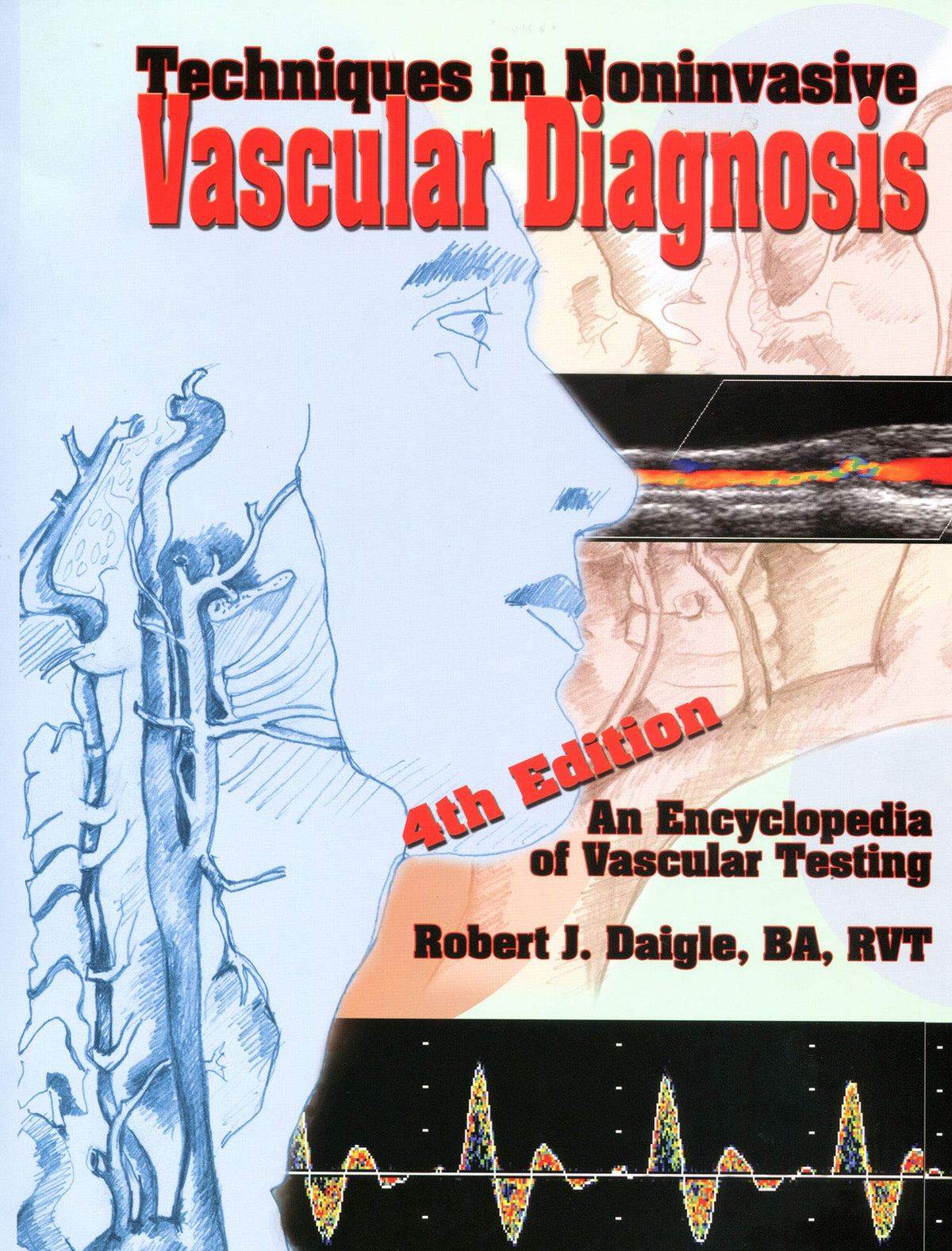 Techniques in Noninvasive Vascular Diagnosis: An Encyclopedia of Vascular Testing