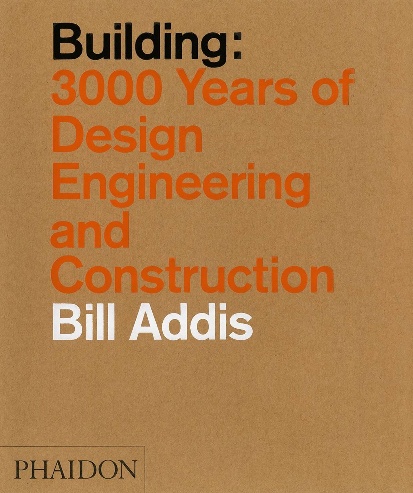 Building: 3,000 Years of Design, Engineering, and Construction
