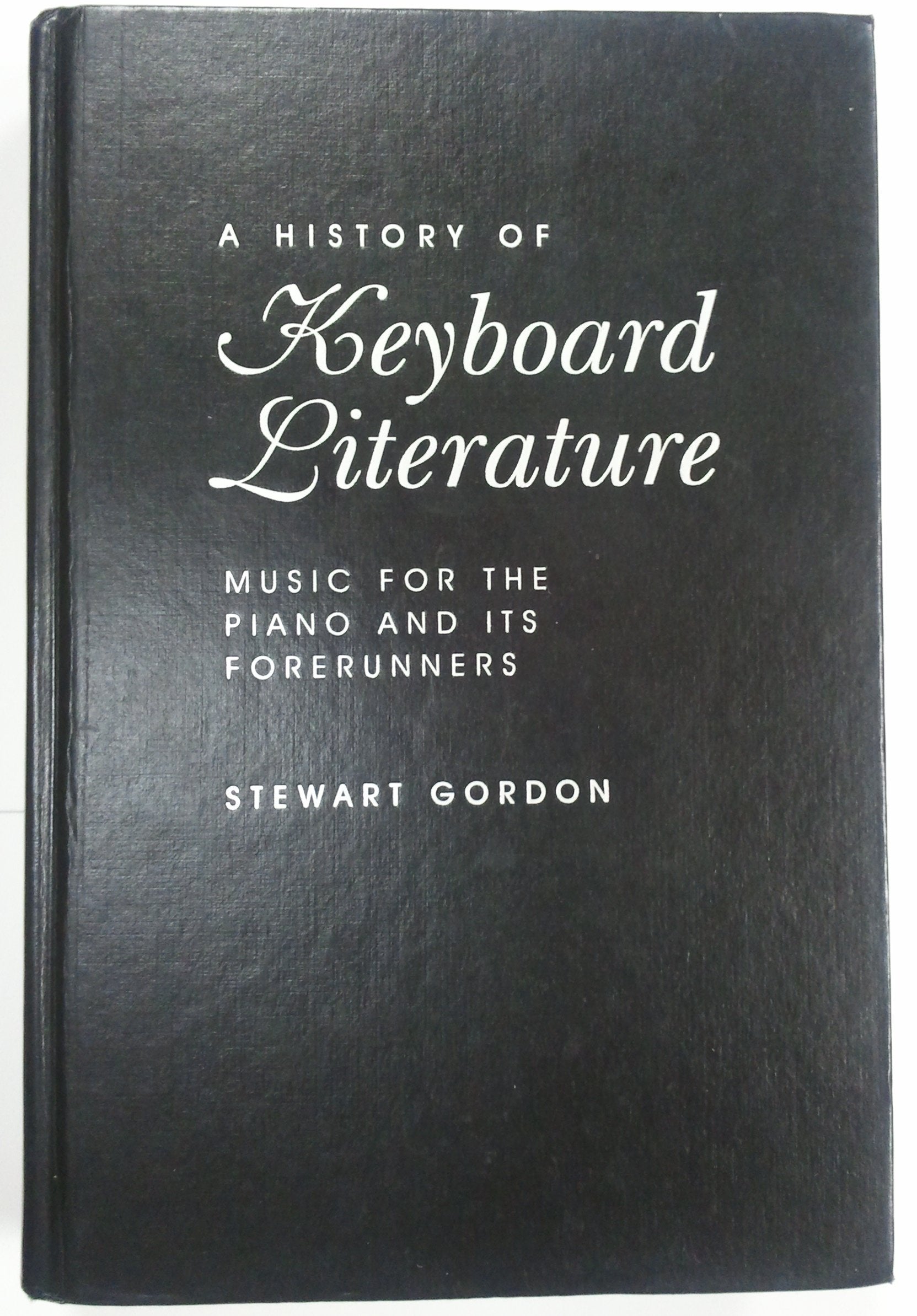 A History of Keyboard Literature: Music for the Piano and Its Forerunners