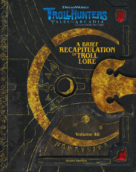 The DreamWorks Trollhunters: A Brief Recapitulation of Troll Lore: Volume 48 (Dreamworks Trollhunters: Tales of Arcadia)