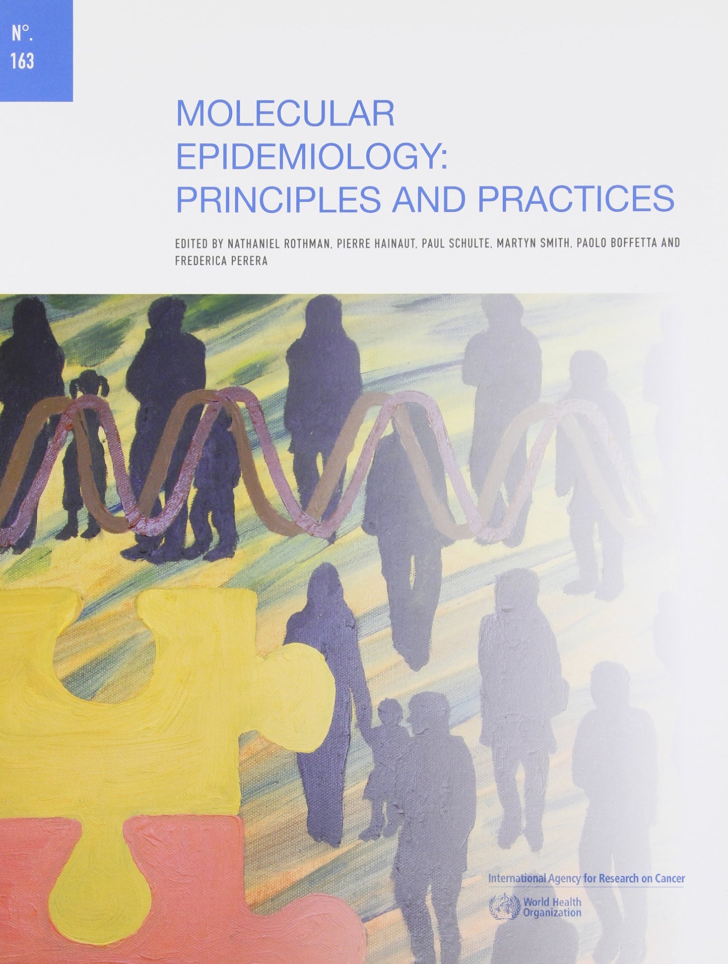 Molecular Epidemiology: Principles and Practices (IARC Scientific Publications, 66)