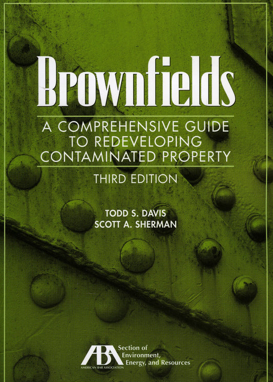 Brownfields: A Comprehensive Guide to Redeveloping Contaminated Property