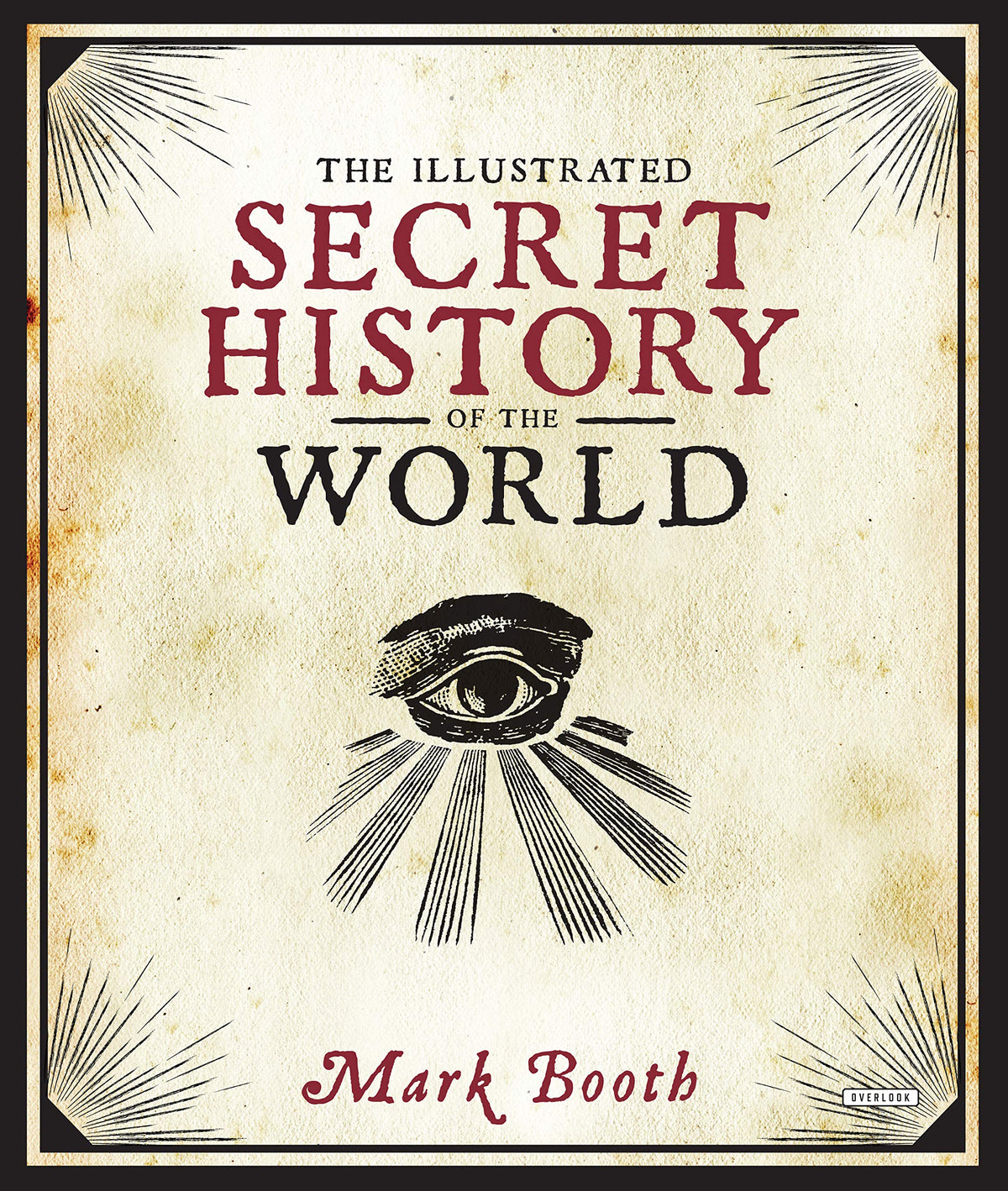 The Illustrated Secret History of the World: Illustrated companion to The Secret History, visualizing centuries of esoteric belief.