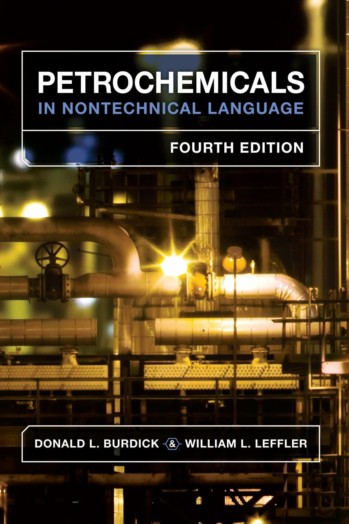 Petrochemicals in Nontechnical Language [Hardcover] Burdick, Donald L. and Leffler, William L.