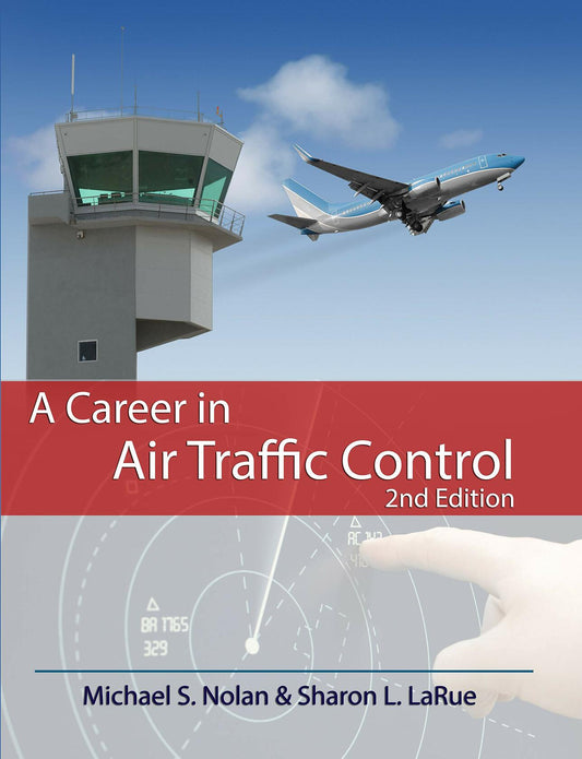 A Career in Air Traffic Control Paperback [Paperback] Michael S. Nolan and Sharon L. LaRue