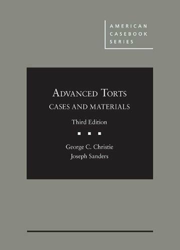 Advanced Torts: Cases and Materials (American Casebook Series) [Hardcover] Christie, George and Sanders, Joseph