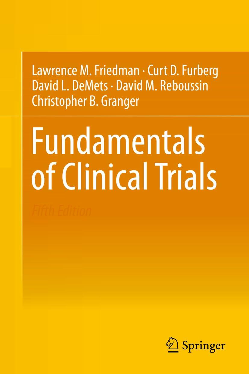 Fundamentals of Clinical Trials [Hardcover] Friedman, Lawrence M.; Furberg, Curt D.; DeMets, David L.; Reboussin, David M. and Granger, Christopher B.
