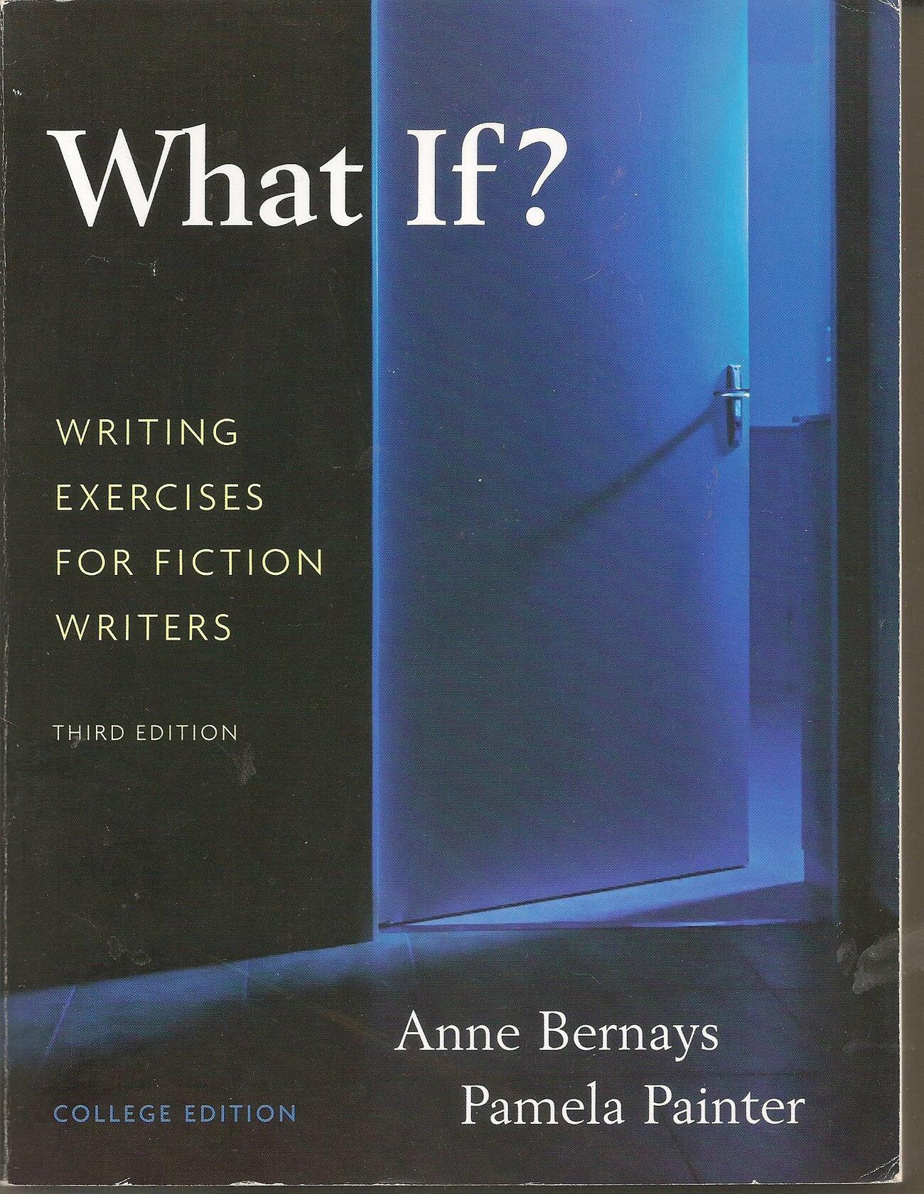 What If? Writing Exercises for Fiction Writers [Paperback] Bernays, Anne and Pamela, Pamela