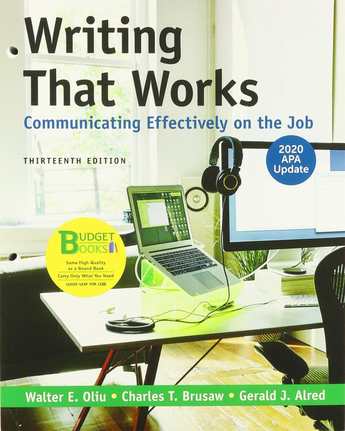 Loose-leaf Version for Writing That Works: Communicating Effectively on the Job with 2020 APA Update [Loose Leaf] Oliu, Walter; Brusaw, Charles and Alred, Gerald