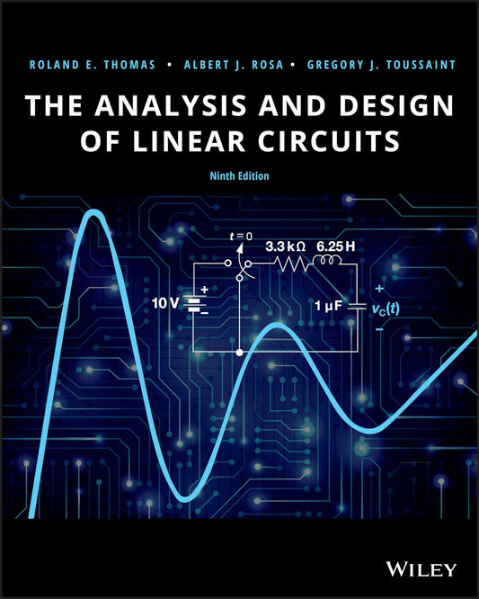 The Analysis and Design of Linear Circuits [Paperback] Thomas, Roland E.; Rosa, Albert J. and Toussaint, Gregory J.