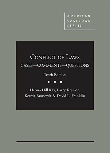 Conflict of Laws, Cases, Comments, and Questions (American Casebook Series) [Hardcover] Kay, Herma; Kramer, Larry; Roosevelt, Kermit and Franklin, David