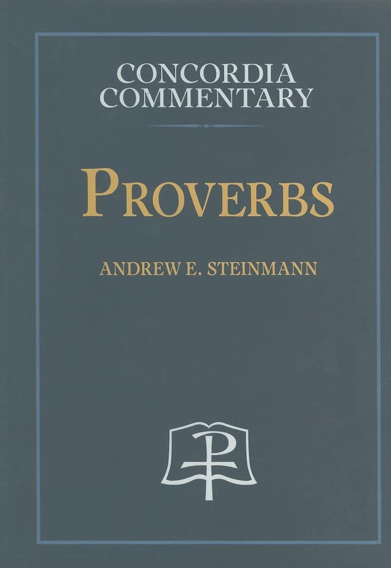 Proverbs - Concordia Commentary (English and Hebrew Edition) [Hardcover] Andrew E Steinmann