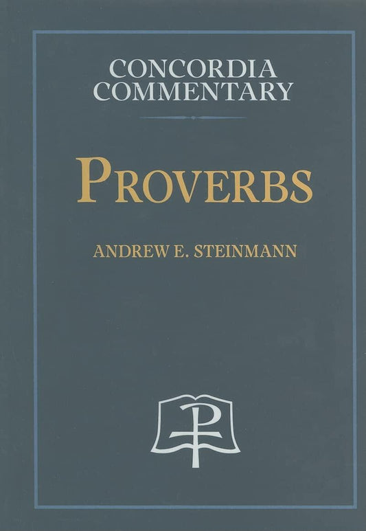 Proverbs - Concordia Commentary (English and Hebrew Edition) [Hardcover] Andrew E Steinmann