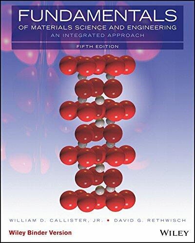 Fundamentals of Materials Science and Engineering, Binder Ready Version: An Integrated Approach [Loose Leaf] Callister Jr., William D. and Rethwisch, David G.