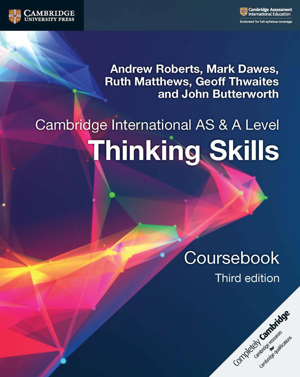 Cambridge International AS/A Level Thinking Skills Coursebook [Paperback] Dawes, Mark; Matthews, Ruth; Roberts, Andrew and Thwaites, Geoff