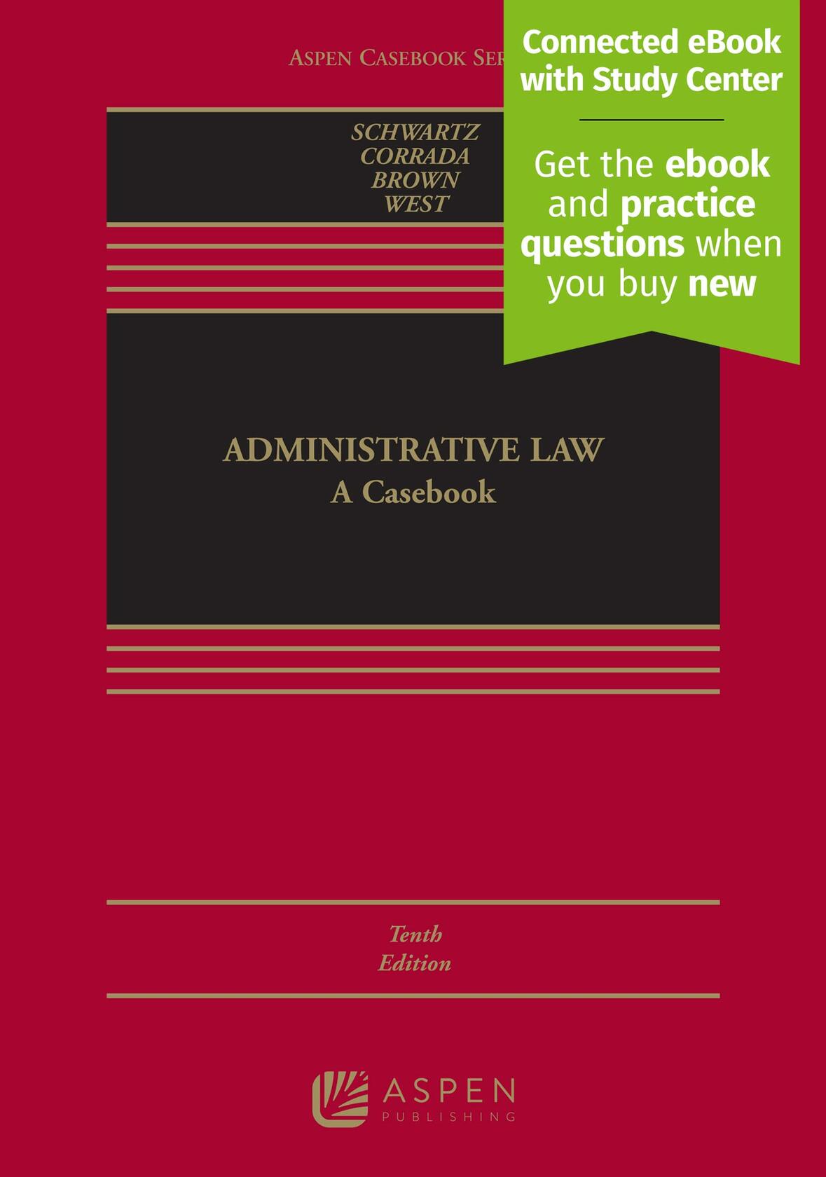 Administrative Law: A Casebook [Connected eBook with Study Center] (Aspen Casebook) [Hardcover] Schwartz, Bernard; Corrada, Roberto L and Brown, J Robert