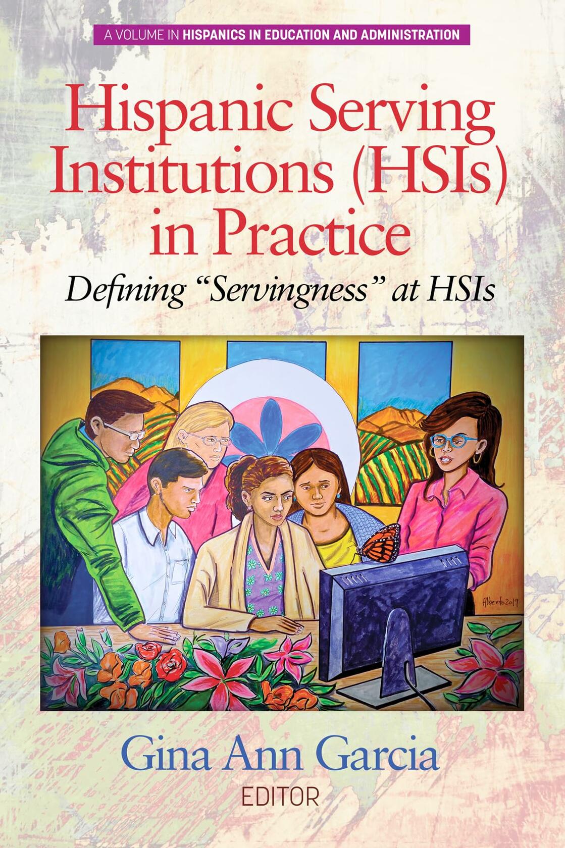 Hispanic Serving Institutions (HSIs) in Practice: Defining "Servingness" at HSIs (Hispanics in Education and Administration) [Paperback] Garcia, Gina Ann
