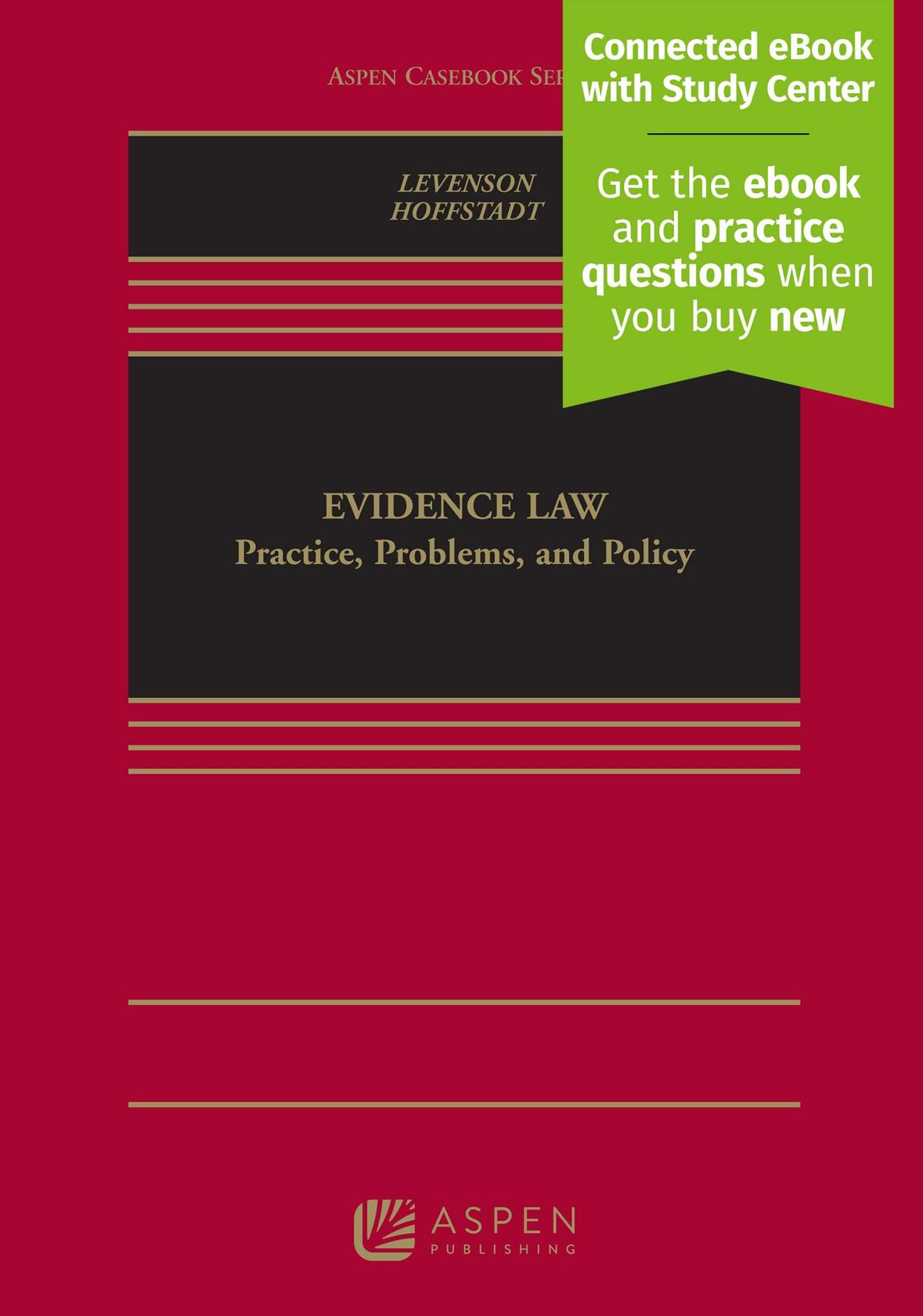 Evidence Law: Practice, Problems, and Policy [Connected eBook with Study Center] (Aspen Casebook) (The Aspen Casebooks) [Hardcover] Laurie L. Levenson and Brian M. Hoffstadt