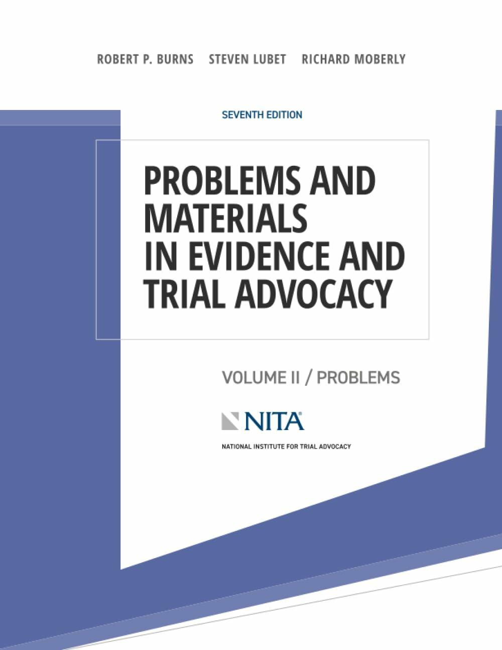 Problems and Materials in Evidence and Trial Advocacy: Volume II / Cases (NITA) [Paperback] Burns, Robert P.; Lubet, Steven; Moberly, Richard and Seckinger, James H.