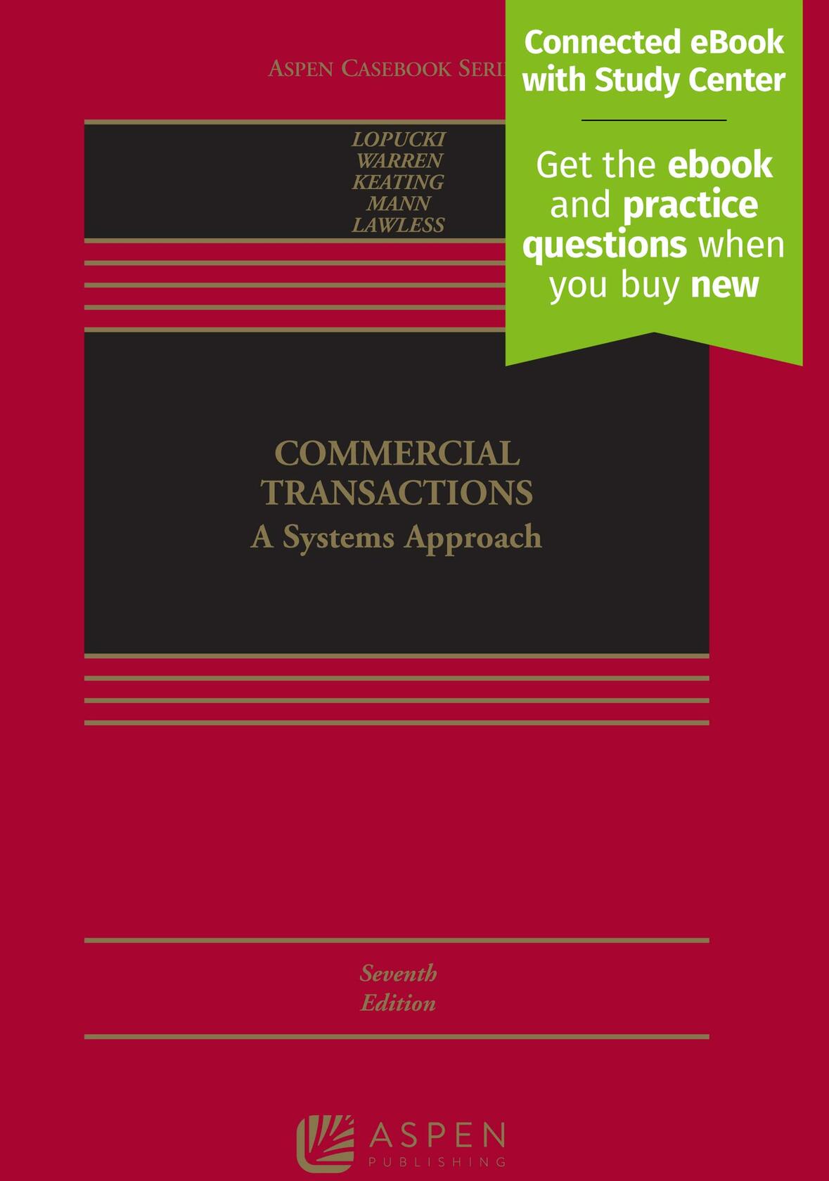 Commercial Transactions: A Systems Approach [Connected eBook with Study Center] (Aspen Casebook) [Hardcover] Lynn M. Lopucki; Elizabeth Warren; Daniel L. Keating; Ronald J. Mann and Robert M. Lawless