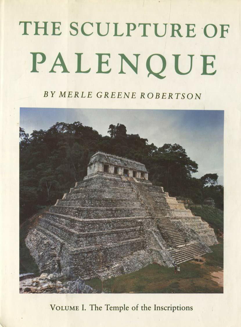 The Sculpture of Palenque, Volume I: The Temple of the Inscriptions