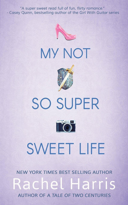 My Not So Super Sweet Life Harris, Rachel