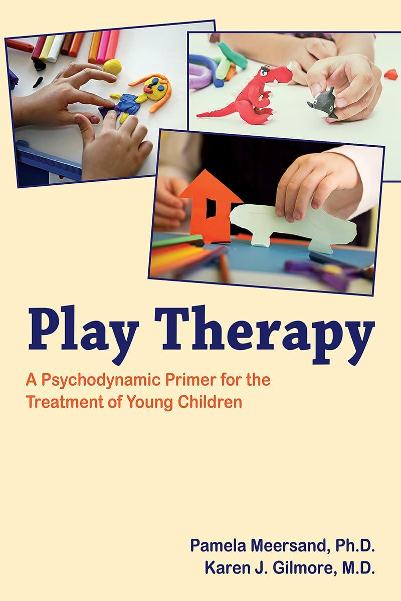 Play Therapy: A Psychodynamic Primer for the Treatment of Young Children [Paperback] Pamela Meersand and Karen J. Gilmore