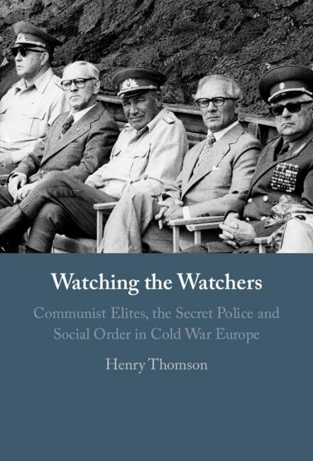 Watching the Watchers: Communist Elites, the Secret Police and Social Order in Cold War Europe [Hardcover] Thomson, Henry