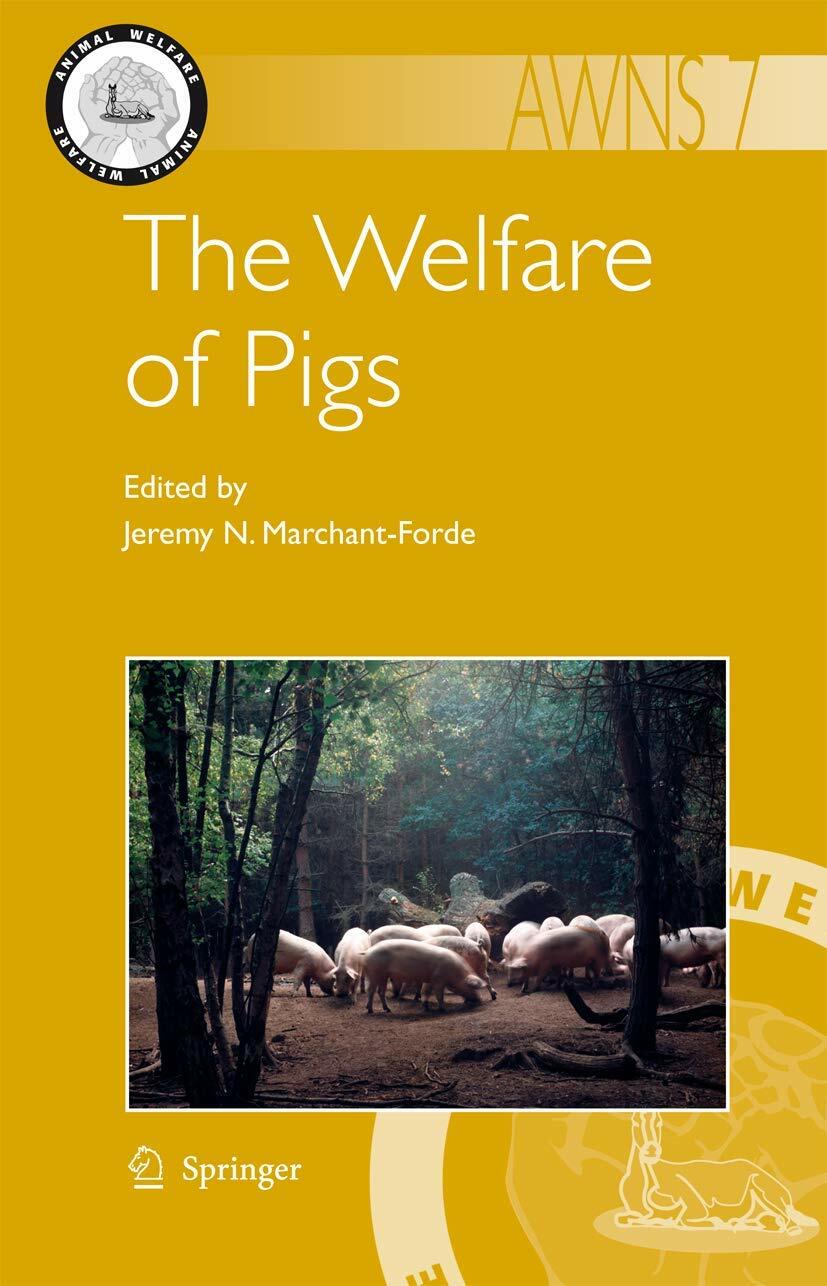 The Welfare of Pigs (Animal Welfare, 7) [Paperback] Marchant-Forde, Jeremy N.