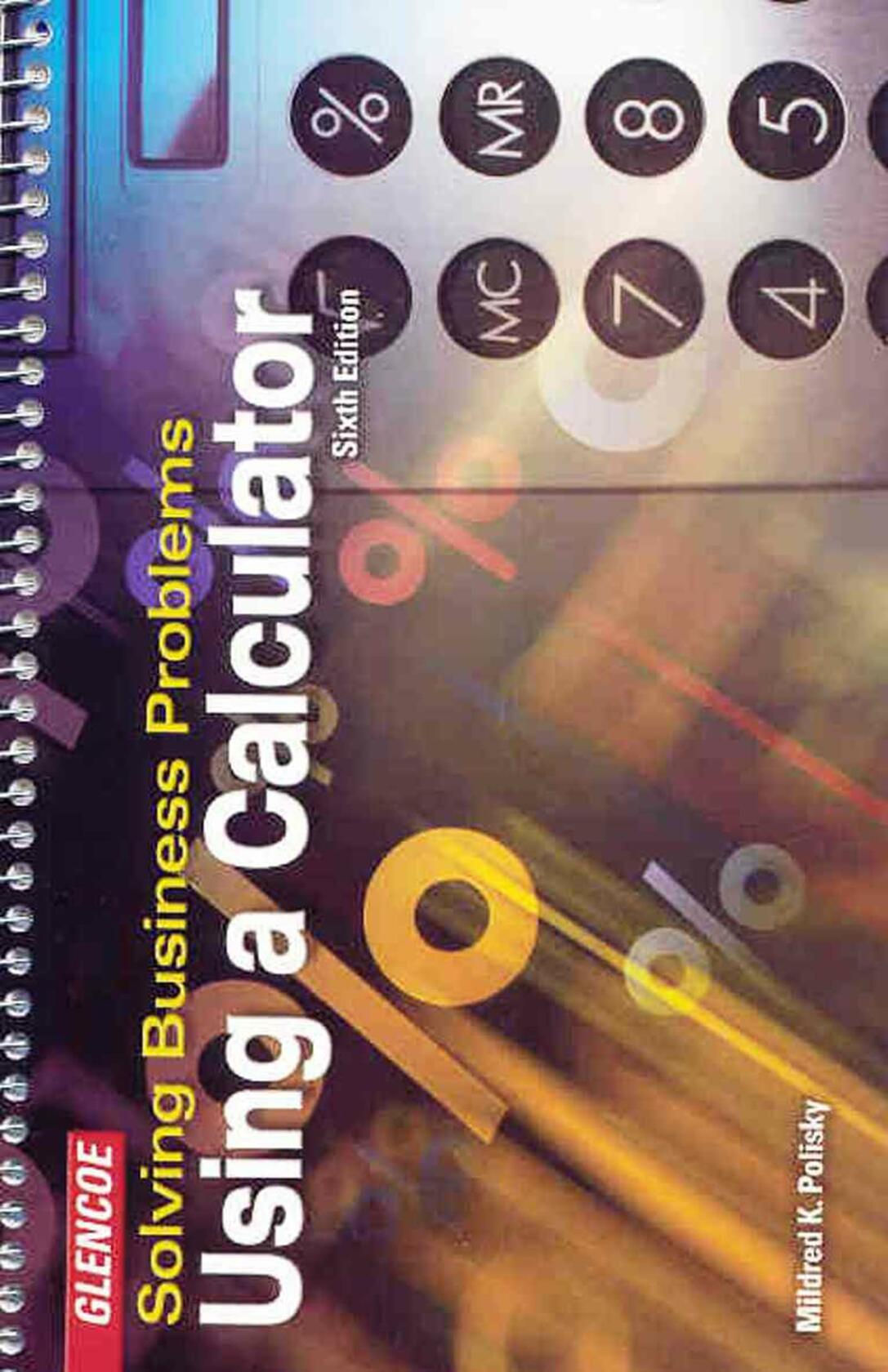 Solving Business Problems Using A Calculator Student Text [Spiral-bound] Polisky, Mildred