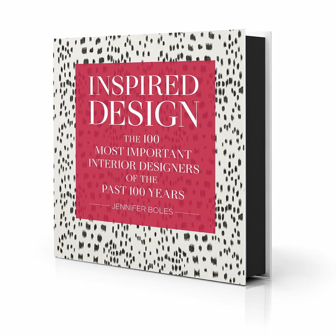 Inspired Design: The 100 Most Important Interior Designers of the Past 100 Years [Hardcover] Boles, Jennifer