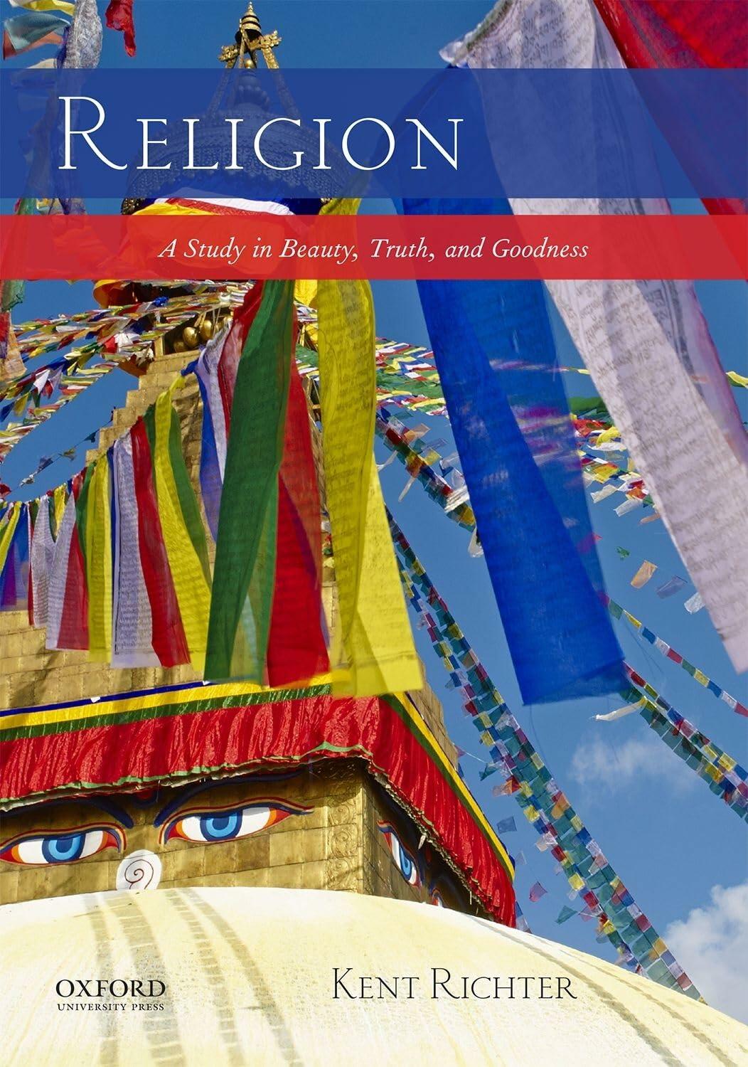 Religion: A Study in Beauty, Truth, and Goodness Richter, Kent