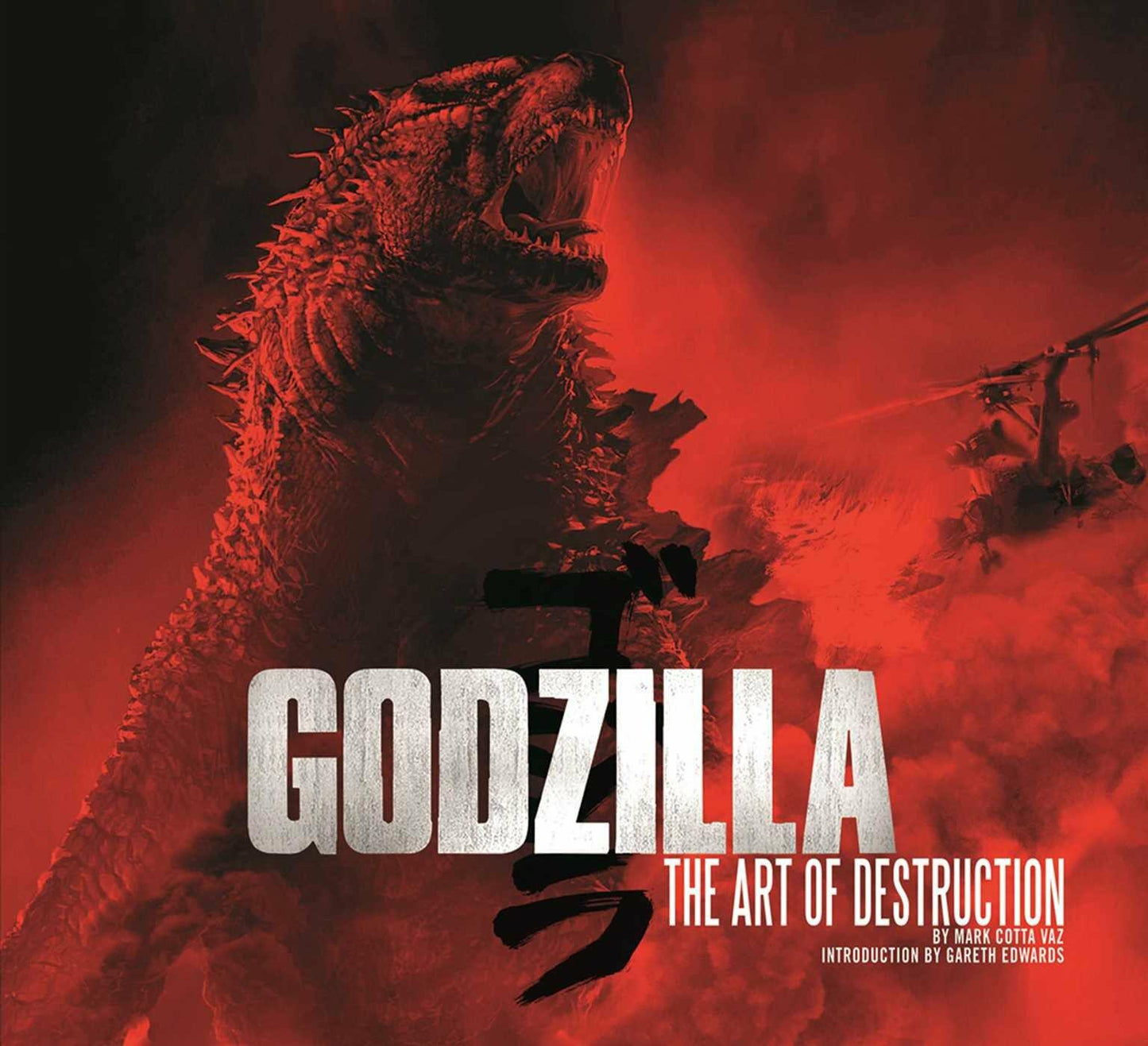 Godzilla: The Art of Destruction [Hardcover] Vaz, Mark Cotta and Edwards, Gareth