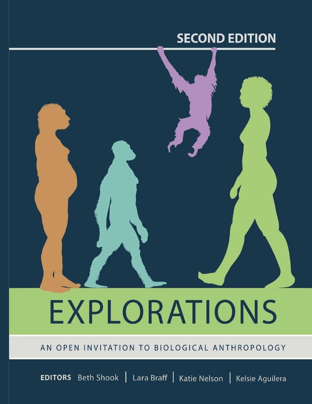Explorations: An Open Invitation to Biological Anthropology (Second Edition) [Paperback] Aguilera, Kelsie; Shook, Beth and Nelson, Katie