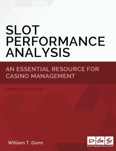 Slot Performance Analysis: An Essential Resource for Casino Operations Management [Paperback] Dunn, William T.