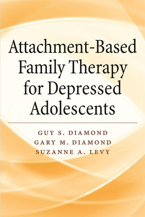 Attachment-Based Family Therapy for Depressed Adolescents [Paperback] Diamond PhD, Guy; Diamond, Gary M. and Levy, Suzanne A.