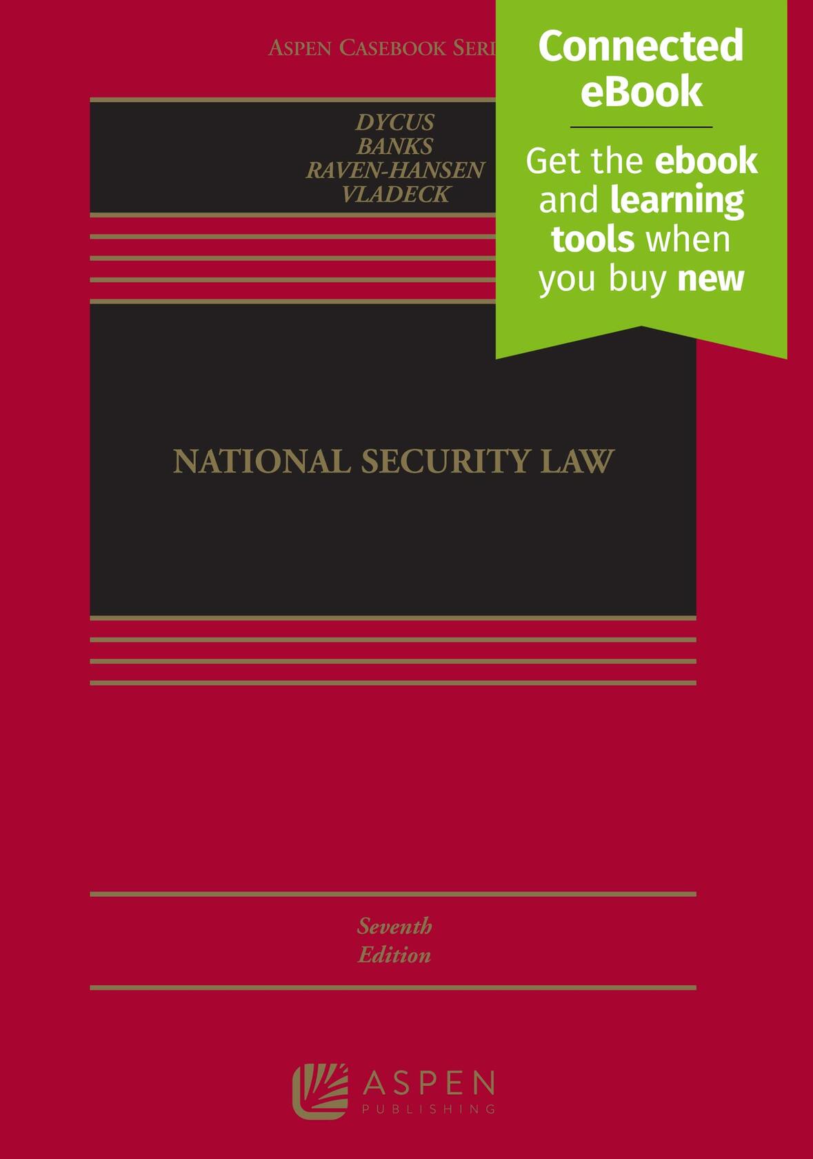 National Security Law [Connected eBook] (Aspen Casebook) [Hardcover] Stephen Dycus; William C. Banks; Peter Raven Hansen and Stephen I. Vladeck