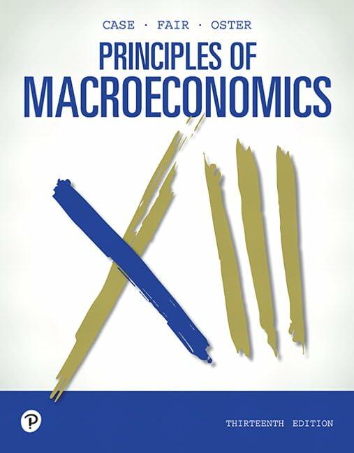Principles of Macroeconomics [RENTAL EDITION] Karl E. Case