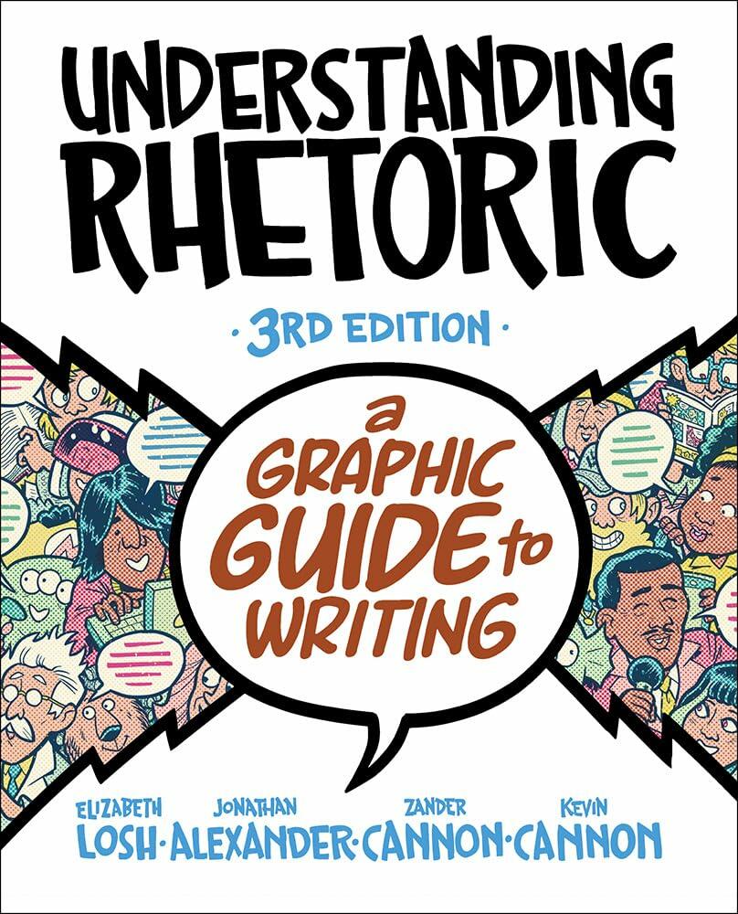 Understanding Rhetoric: A Graphic Guide to Writing [Paperback] Losh, Elizabeth; Alexander, Jonathan; Cannon, Kevin and Cannon, Zander
